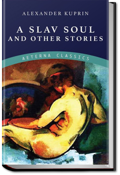 A Slav Soul and Other Stories | Alexander Kuprin
